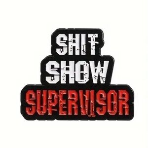 Shit Show Supervisor Pin, Brooch, Lapel Pin, NEW